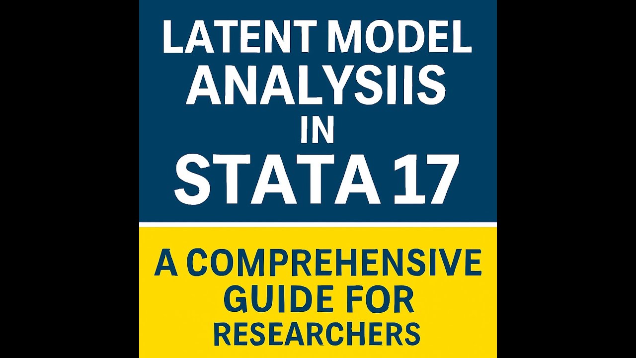 Latent Model Analysis in STATA 17: A Comprehensive Guide for Researchers