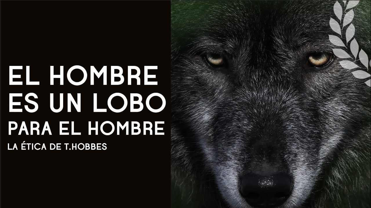 El hombre es un lobo para el hombre: los fundamentos de la ética según T. Hobbes - Dra. Ana Minecan