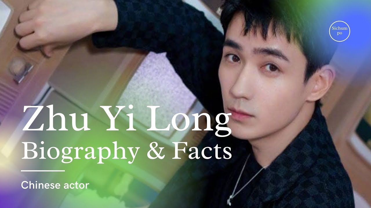 Zhu Yi Long Biography, Facts