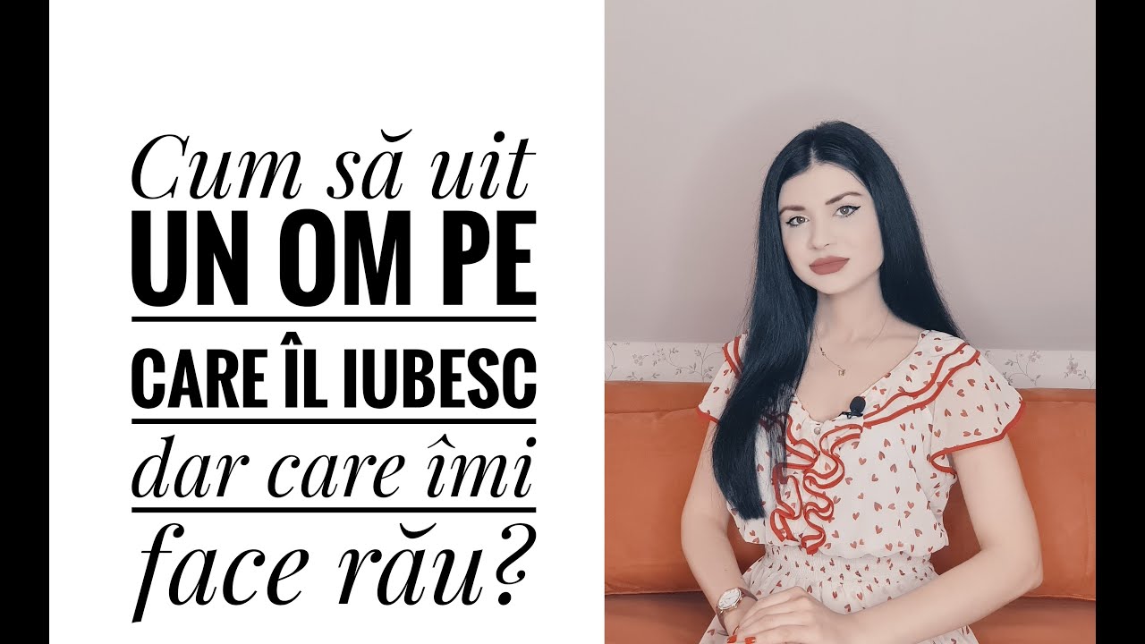 Cum să uit un om pe care &icirc;l iubesc dar care &icirc;mi face rău?🔘Drumul către noi
