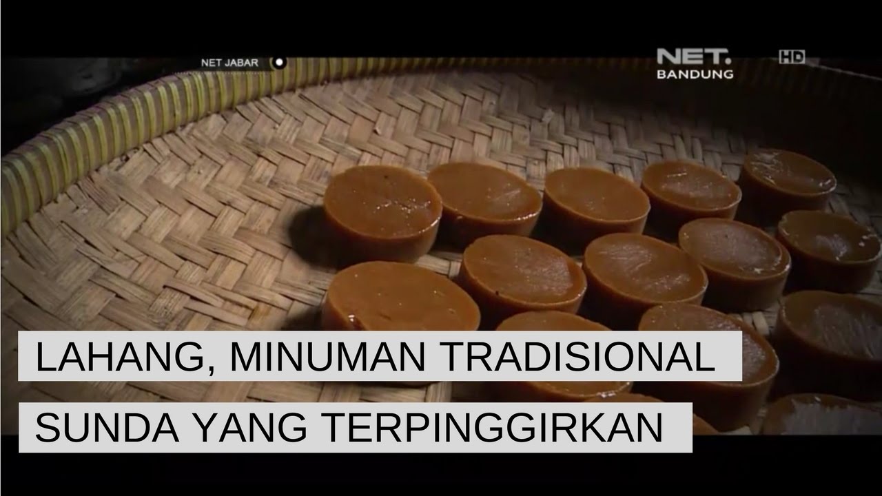 NET JABAR - LAHANG, MINUMAN TRADISIONAL SUNDA YANG TERPINGGIRKAN