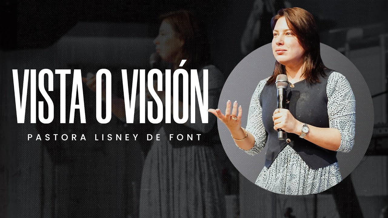 Vista o Visi&oacute;n | Pra. Lisney de Font | 06-08-2025