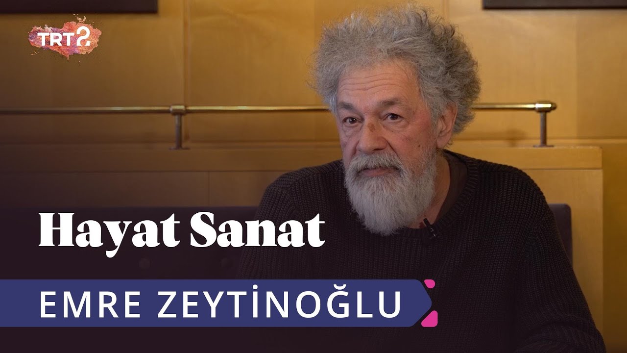 Emre Zeytinoğlu ile Hayat Sanat | 17 Ocak 2020