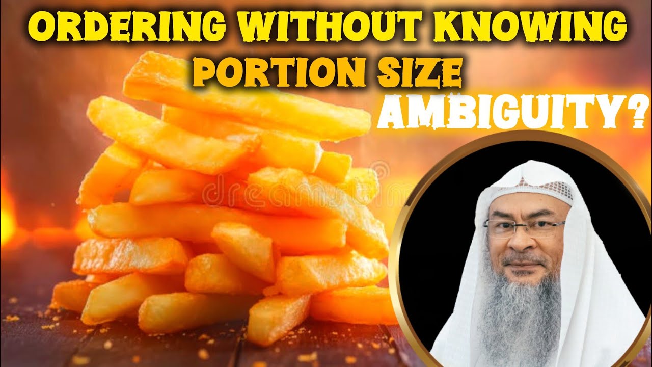 When ordering Fries 🍟 without knowing the portion size, is this considered Ambiguity assim al hakeem