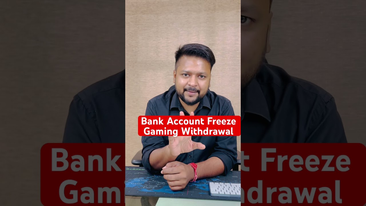 Bank Account Freezed Due to Gaming Withdrawal