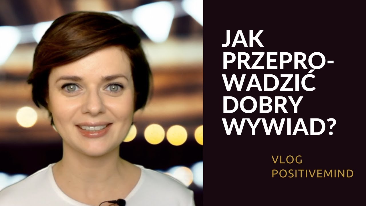 Jak przeprowadzić dobry wywiad?