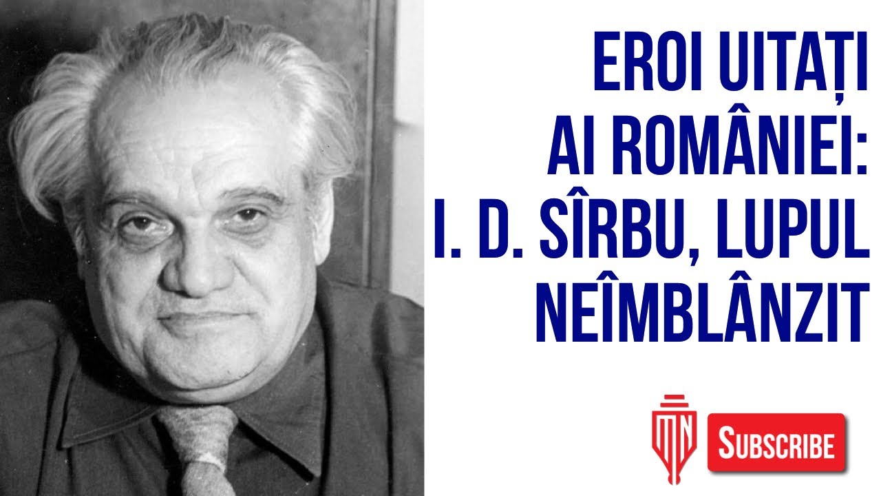 Eroii uitați ai României: I. D. Sîrbu, lupul neîmblânzit din Republica literelor