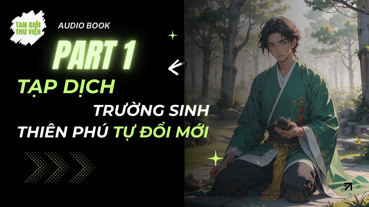 [P1] Tạp Dịch Trường Sinh: Thiên Phú Tự Đổi Mới | [Audio Truyện Tiên Hiệp Full]