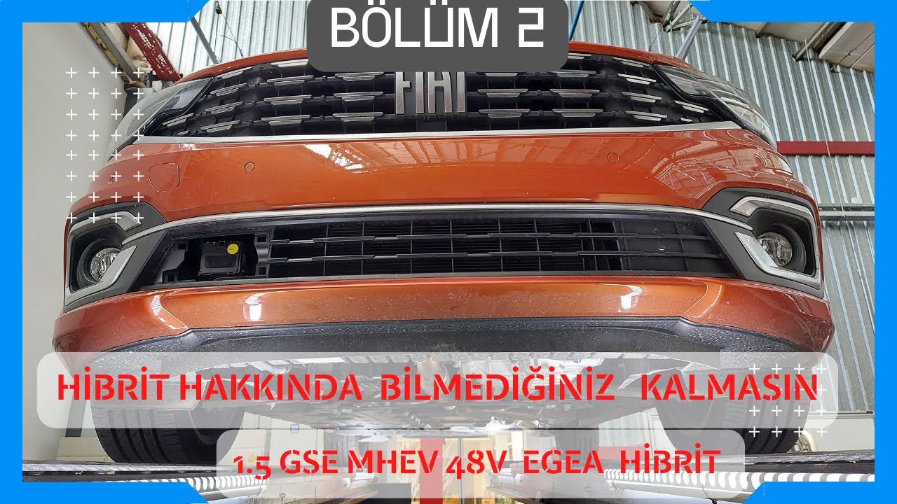 1.5 GSE MHEV 48V EGEA HİBRİT NASIL ÇALIŞIR? PARÇALARI, SİSTEMLER NEDİR? HİBRİT TEKNOLOJİ