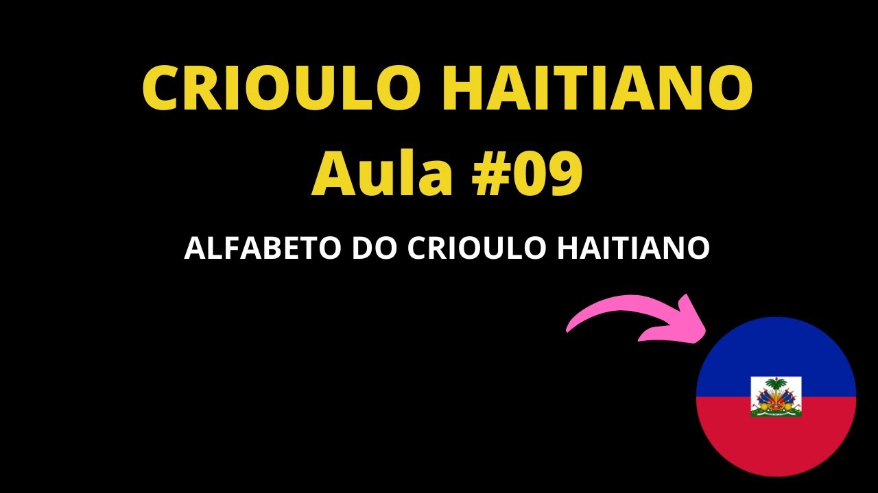 Crioulo haitiano- Aula #09 ll Alfabeto do crioulo haitiano