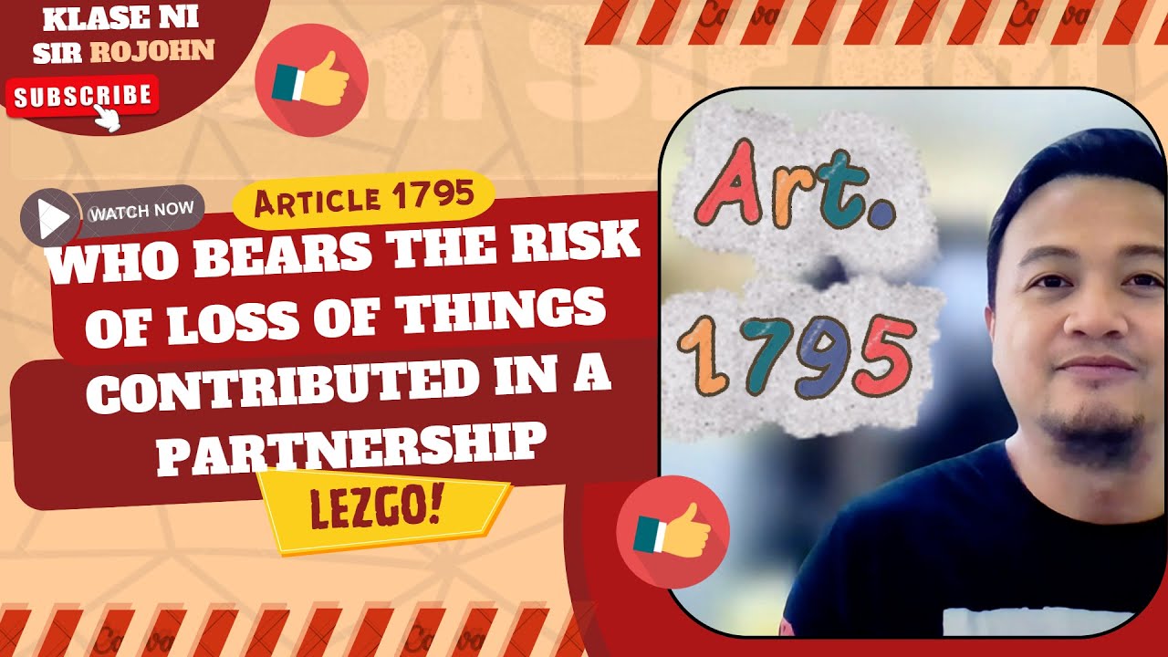 Law on Partnerships - Art. 1795 - Who Bears The Risk of Loss of Things Contributed in a Partnership