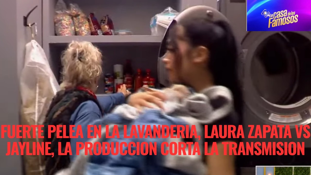 FUERTE PELEA EN LA LAVANDERIA, LAURA ZAPATA VS JAYLINE, LA PRODUCCION CORTA LA TRANSMISION, LCDLF 6