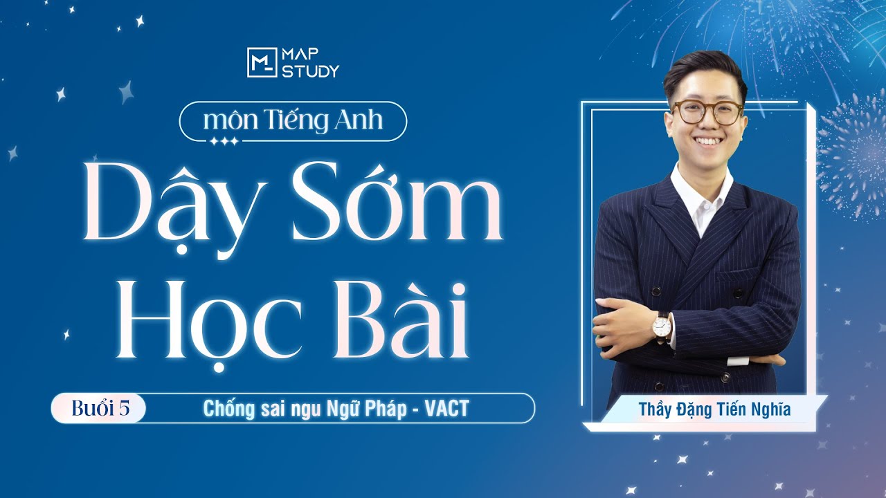 DẬY SỚM HỌC BÀI | Tiếng Anh Buổi 5 Chống sai ngu Ngữ Pháp V ACT