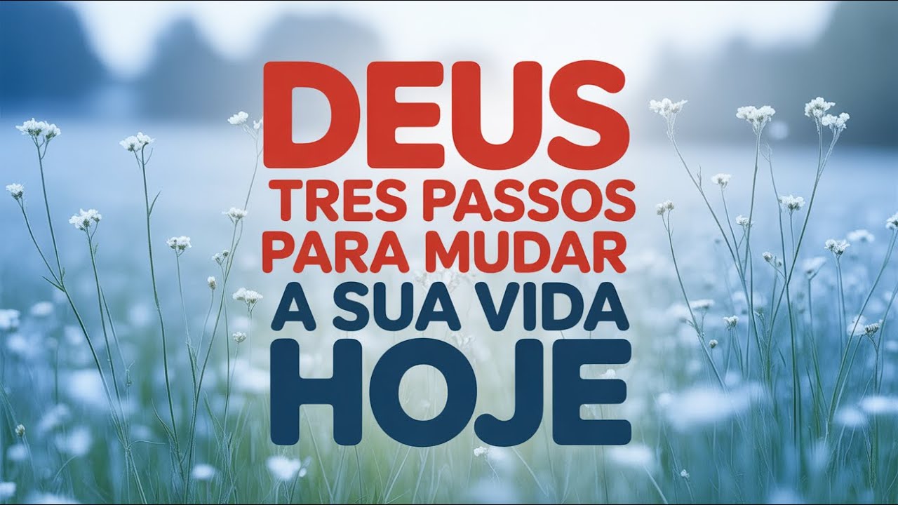 DEUS VAI TRANSFORMAR SUA VIDA EM TRÊS PASSOS | Oração Sagrada de Manhã Poderosa e Abençoada