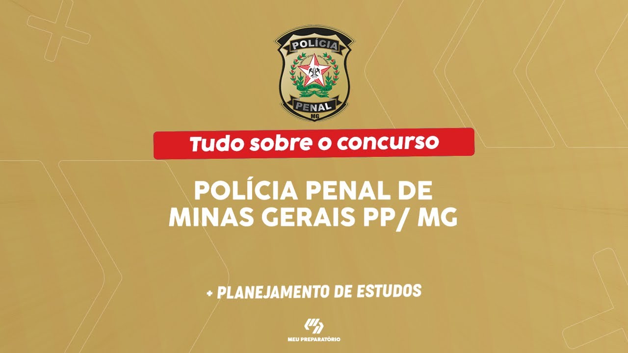 CONCURSO POLÍCIA PENAL DE MINAS GERAIS + PLANEJAMENTO DE ESTUDOS