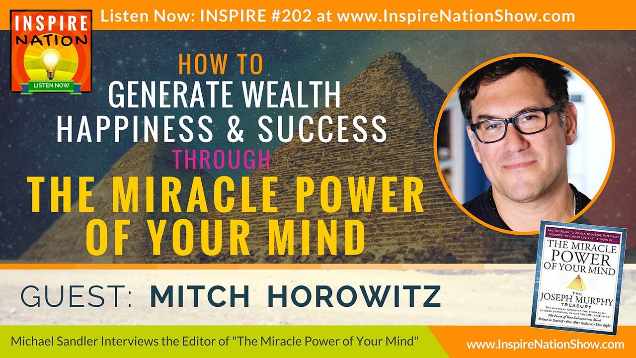 🌟 Generate Wealth & Happiness thru the Miracle Power of Your Mind! | Mitch Horowitz & Joseph  Murphy