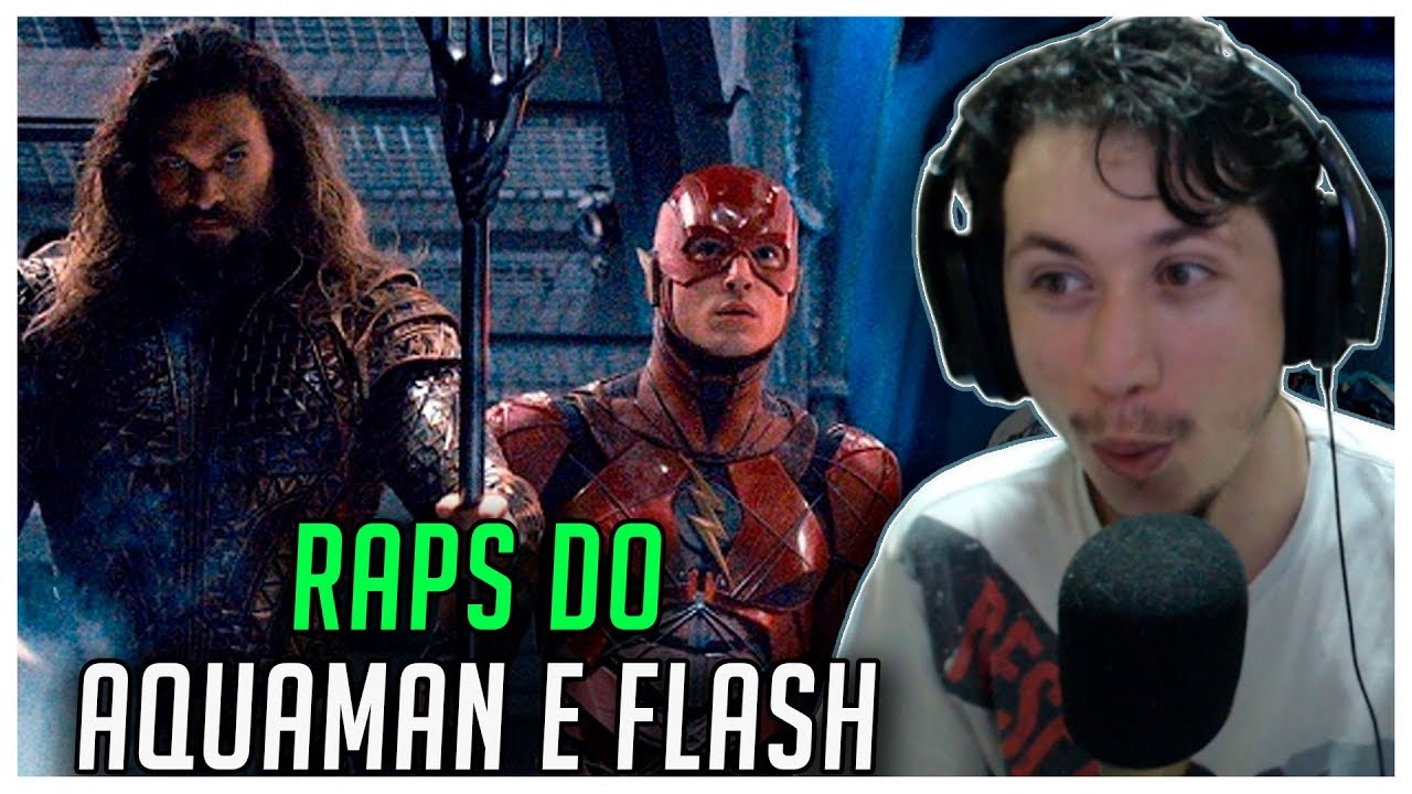 REAGINDO AOS RAPS DO AQUAMAN E DO FLASH (7MINUTOZ)