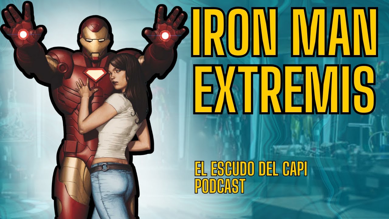 IRON MAN: EXTREMIS | LA HISTORIA QUE REDEFINIÓ A TONY STARK | Podcast