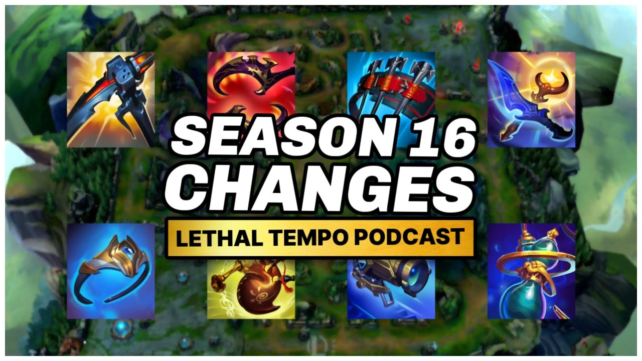 Our thoughts on season 16 League of Legends - Lethal Tempo Podcast