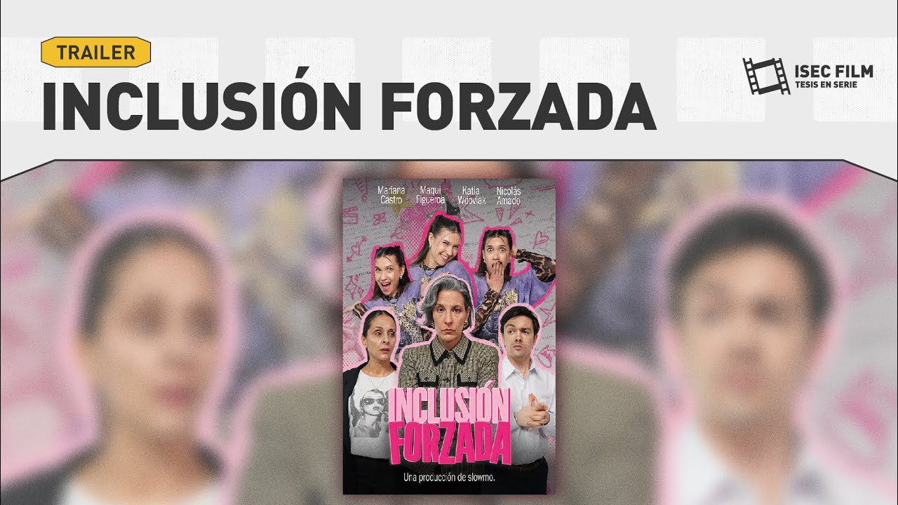 ISEC FILM: Trailer serie: INCLUSI&Oacute;N FORZADA