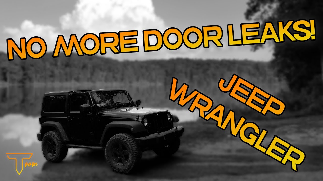 Fixing front door leak in 2012 Jeep Wrangler JK (no more wet floors!)