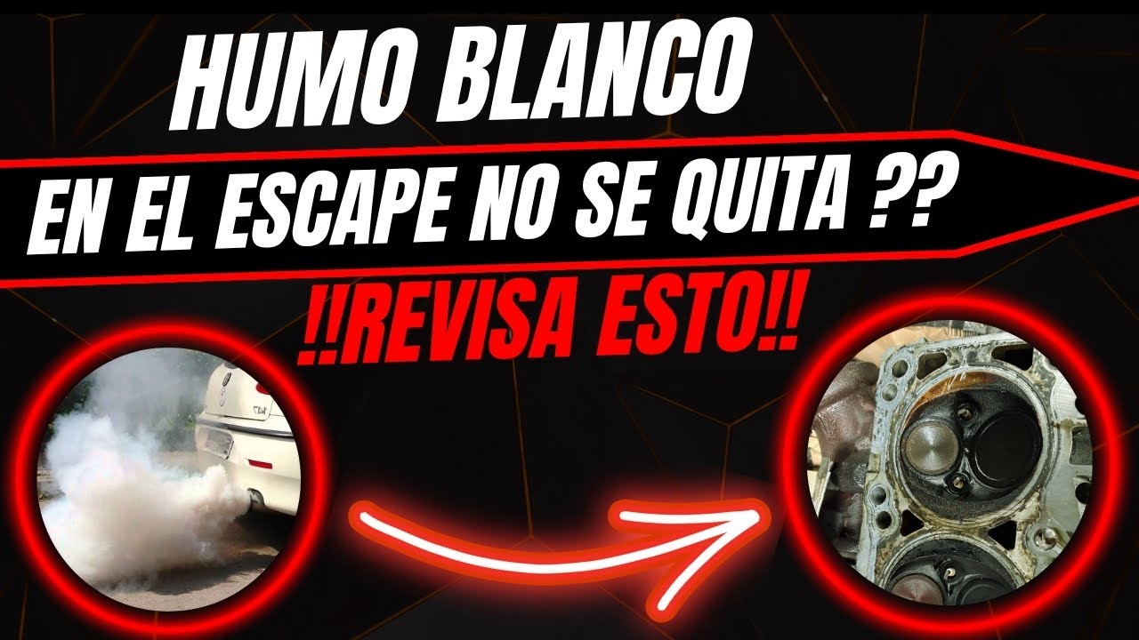 HUMO BLANCO Por El ESCAPE ? AQUI Te EXPLICO Las 5 CAUSAS 🔥