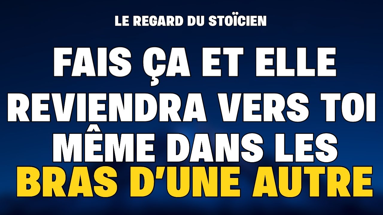 Fais ça et elle reviendra à toi — même si un autre occupe sa vie STOÏCISME