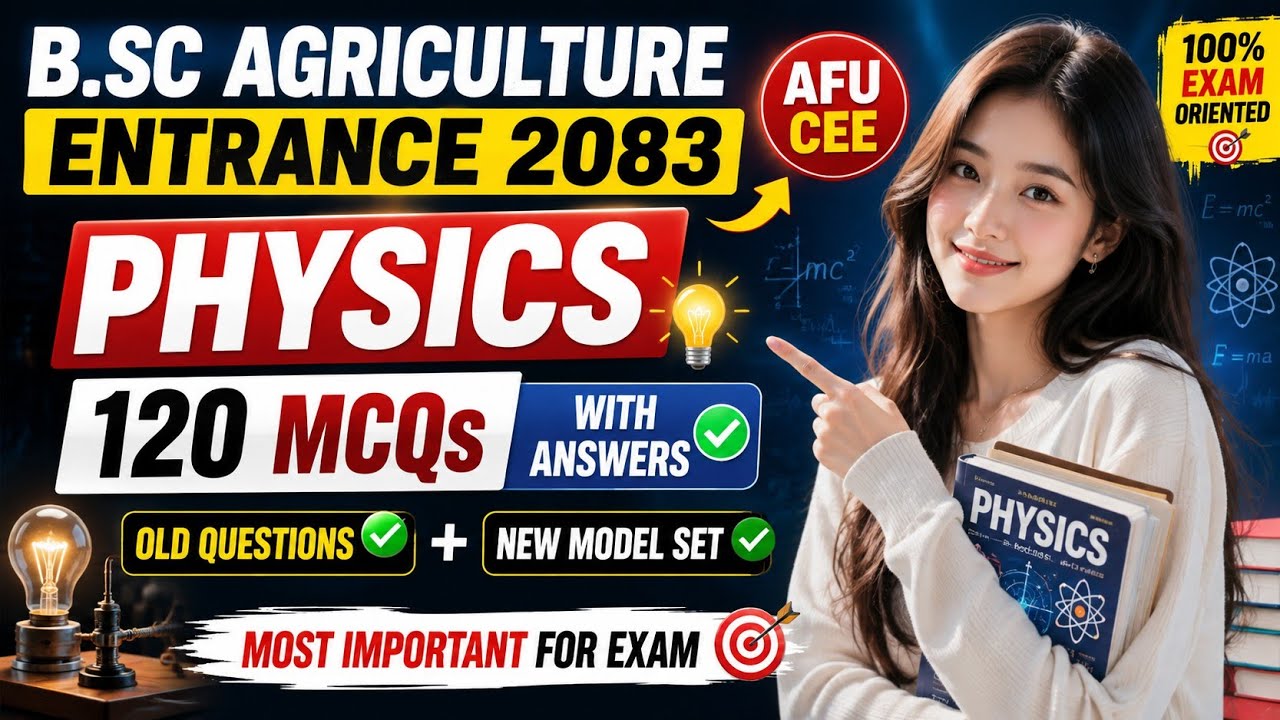 B.Sc Agriculture Entrance 2083 Physics | 120 Most Important MCQs  | Old & New Questions | AFU CEE