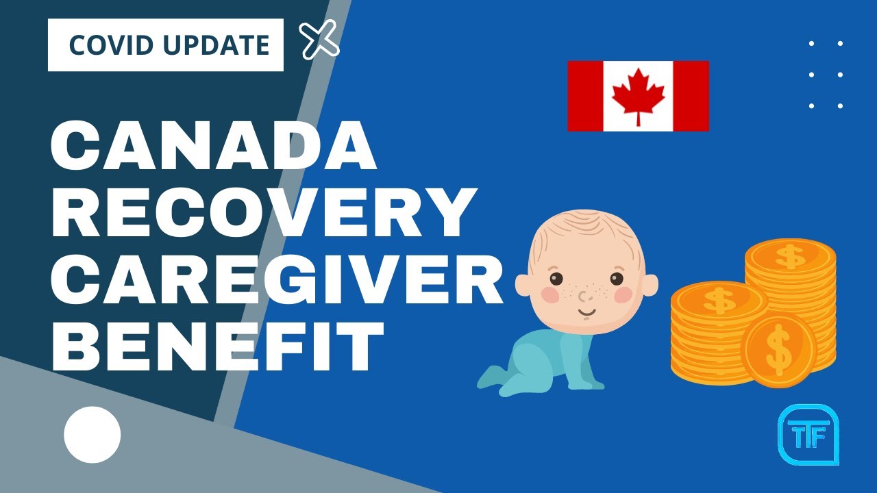 Canada Recovery Caregiver Benefit - COVID RELIEF