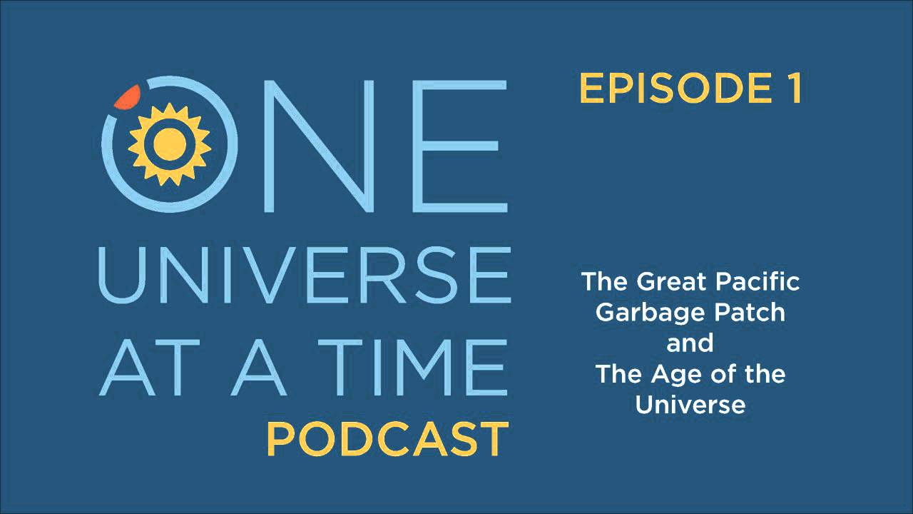 The Great Pacific Garbage Patch/The Age of the Universe