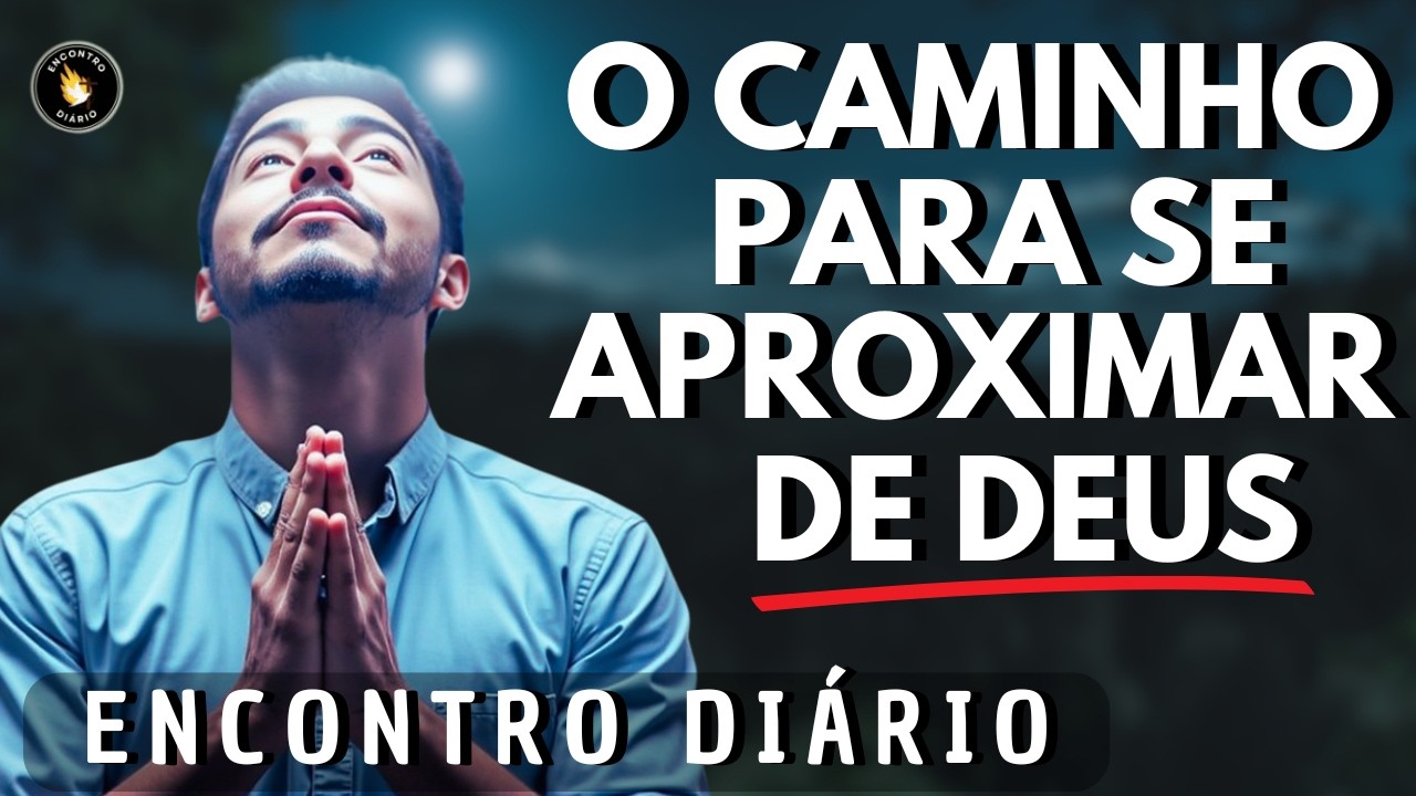 🔥Como Se Aproximar de Deus: O Caminho Para uma Conex&atilde;o Verdadeira