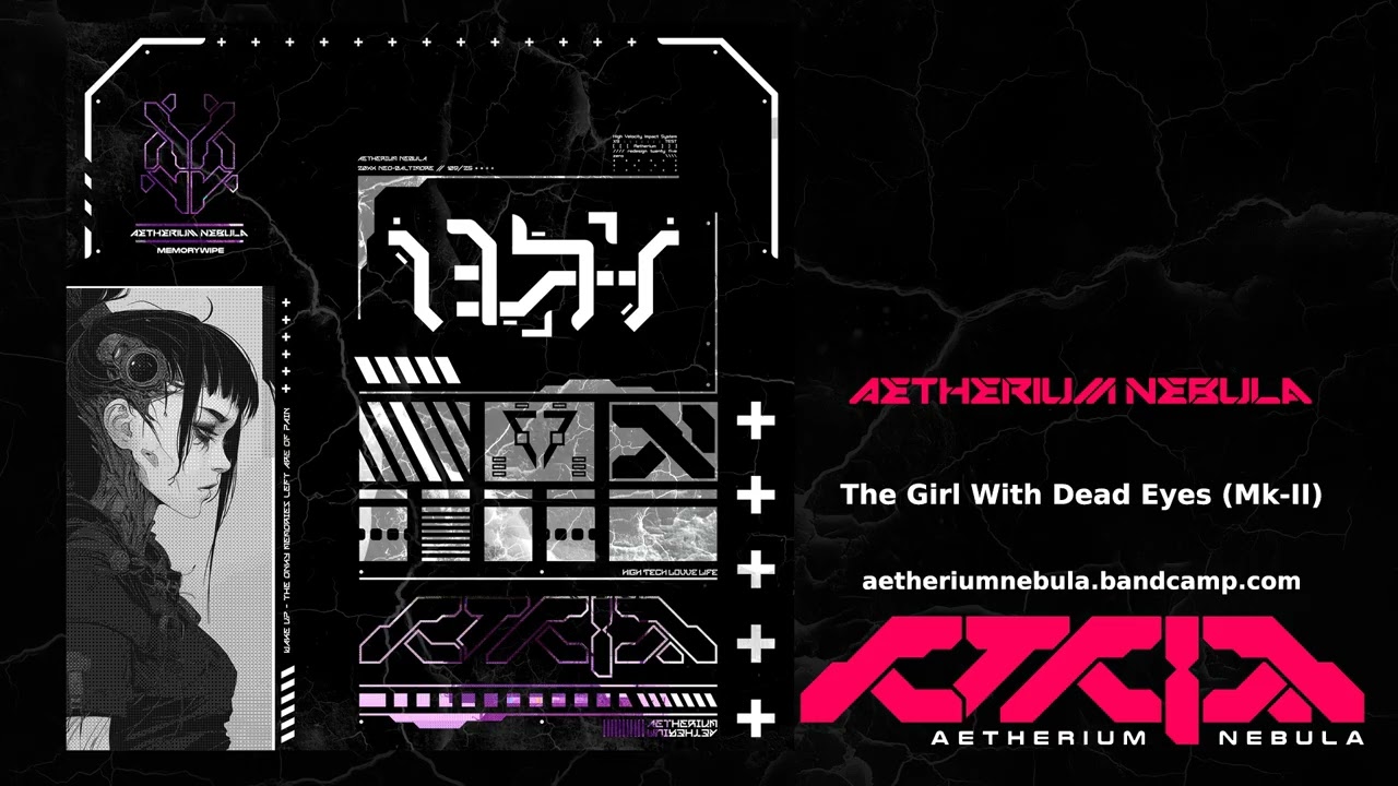 Aetherium Nebula - "The Girl With Dead Eyes (Mk-II) [Future Garage / Hardwave]