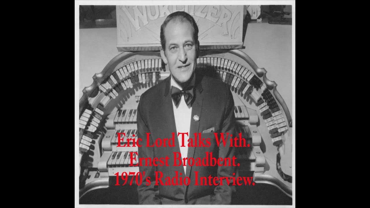 Eric Lord Talks to Ernest Broadbent Blackpool Tower Organist