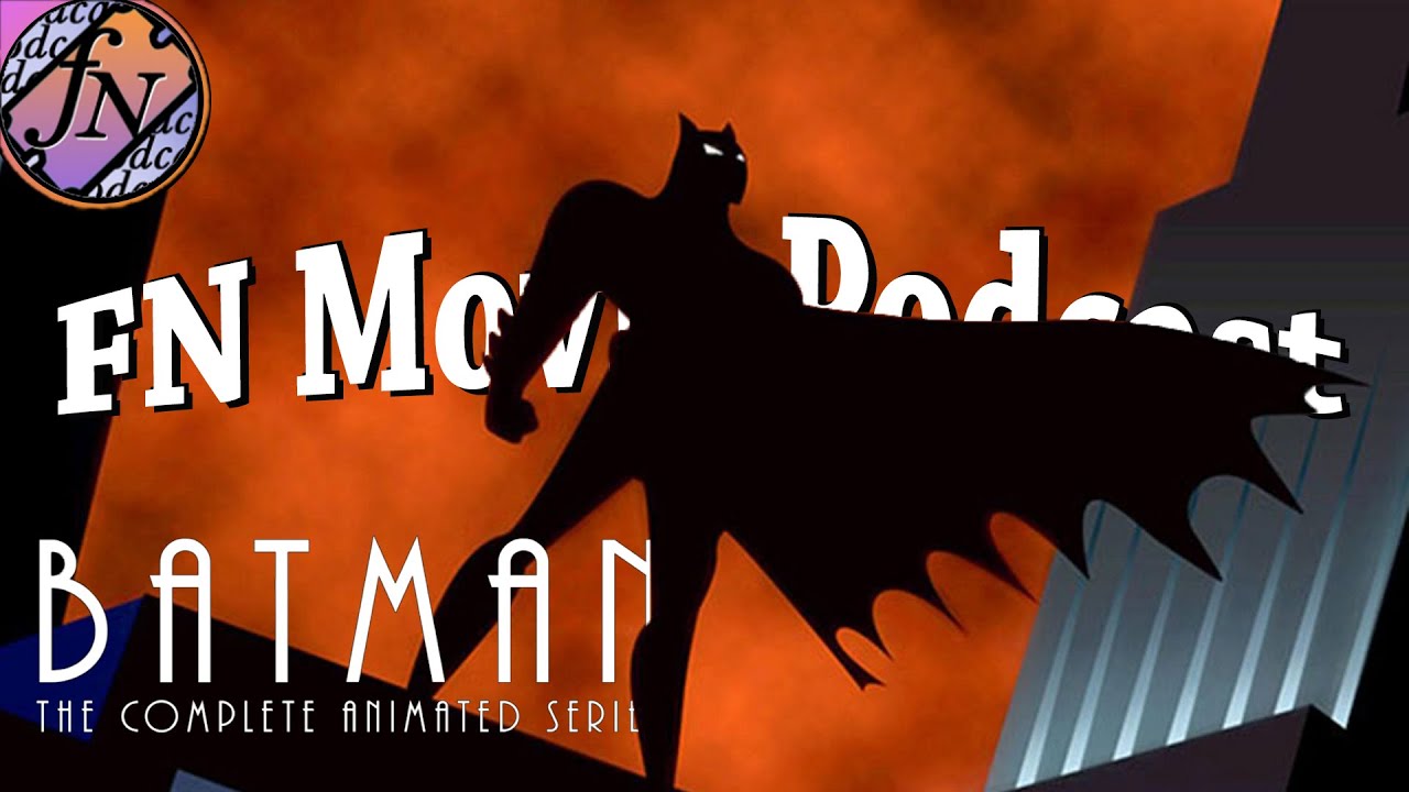 FN Podcast: Batman the Animated Series