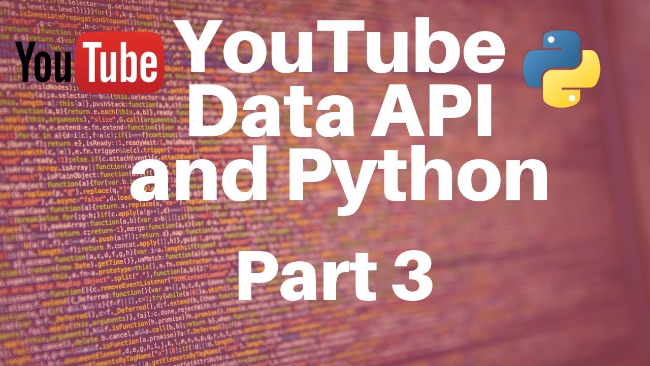 YouTube Data API and Python -- Part 3