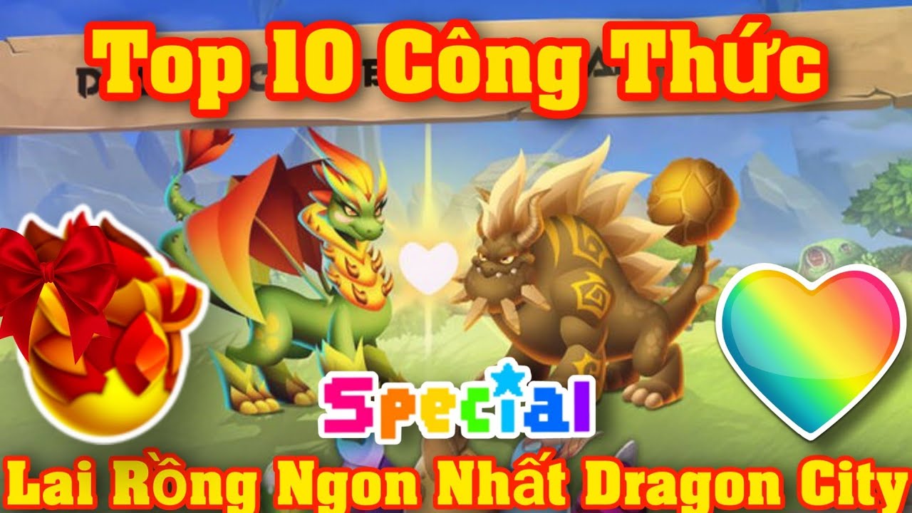 DRAGON CITY HƯỚNG DẪN : TOP 10 CÔNG THỨC LAI RỒNG NGON NHẤT DRAGON CITY ( Breed )