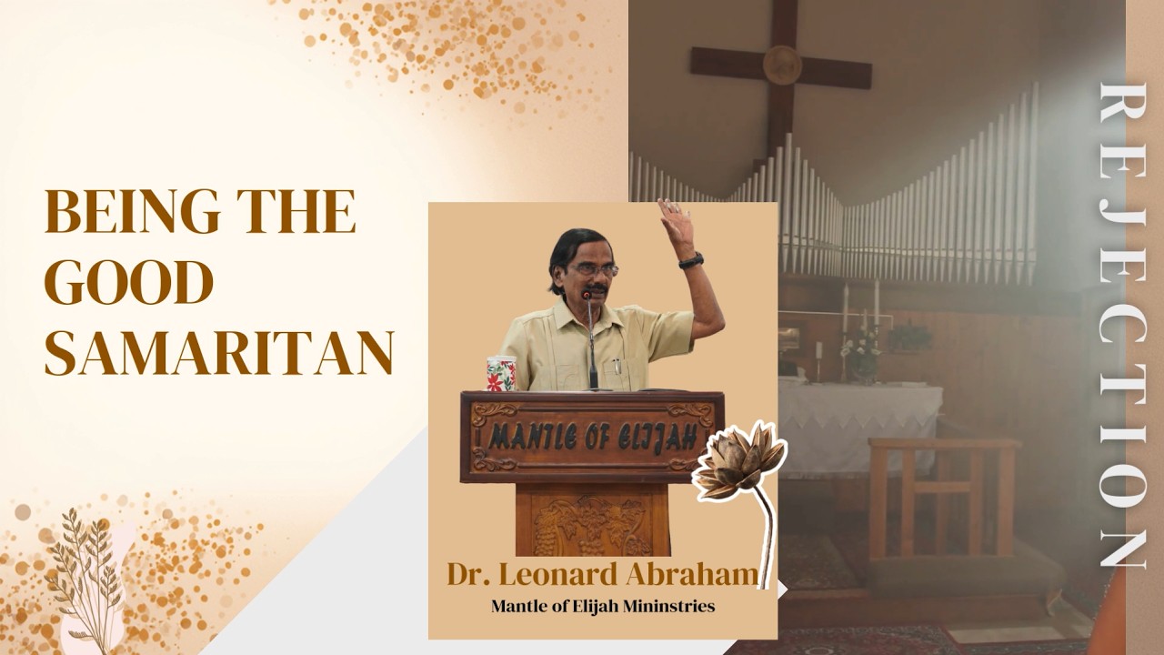 Rejection - Being the good Samaritan || Dr Leonard Abraham || Sermon