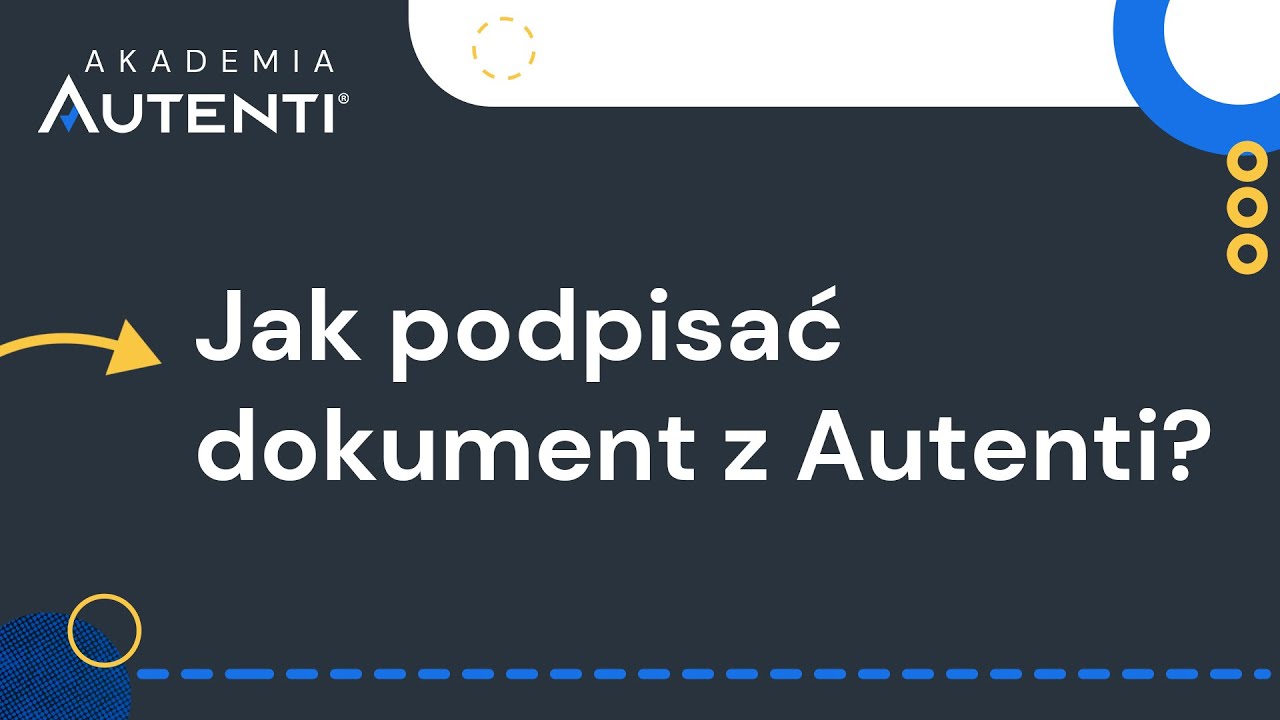 Jak podpisać dokument z Autenti? | #3 Akademia Autenti