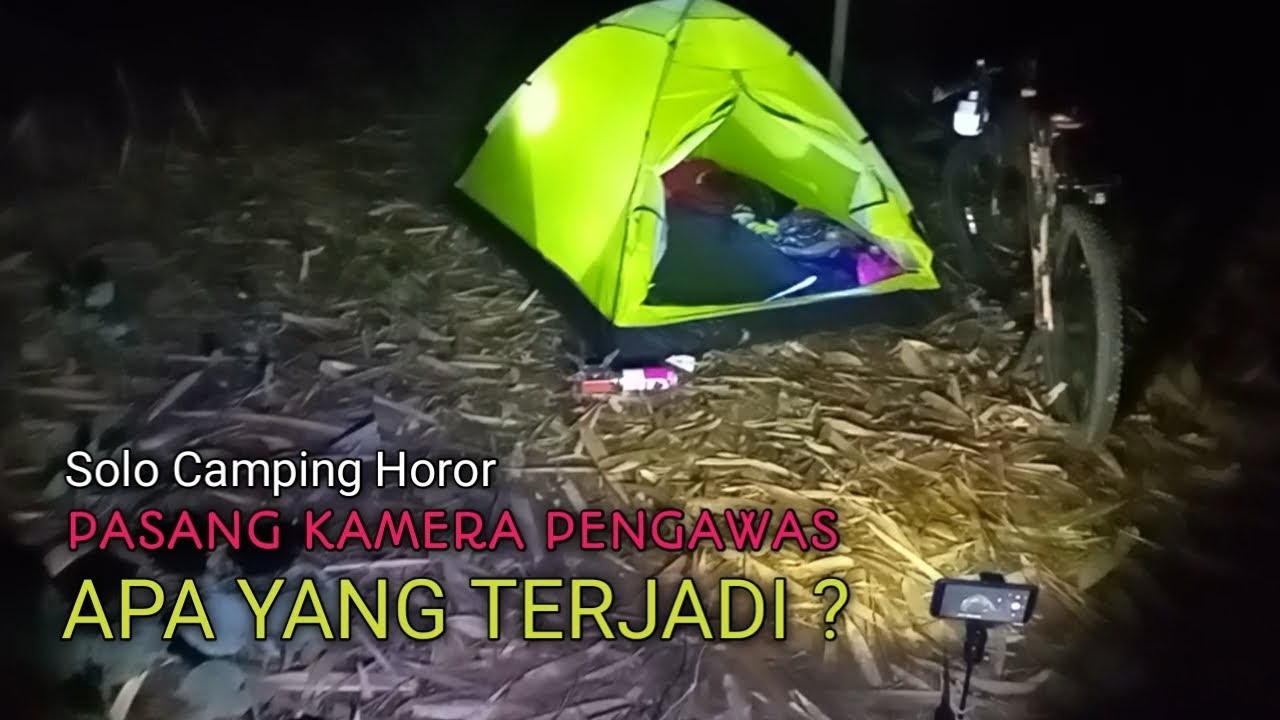 SOLO CAMPING HOROR, PASANG KAMERA PENGAWAS, APA YANG TERJADI?, #solocampinghoror , #sceror