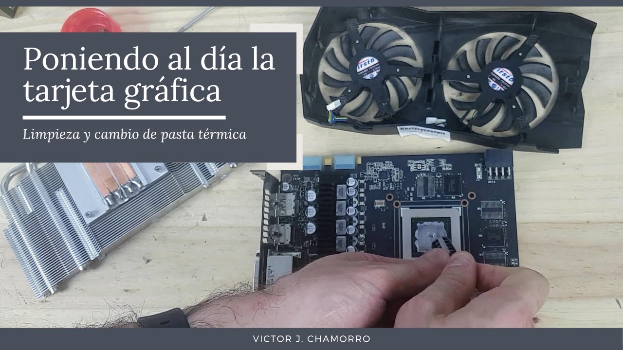 Mantenimiento de tarjeta gráfica - Limpieza y cambio de pasta térmica