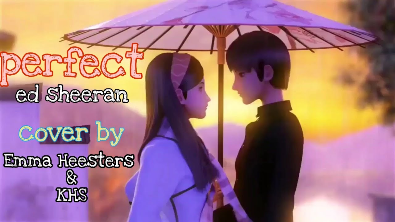 Perfect - Ed sheeran || female version [ Emma heesters & KHS ] || cover video || animated