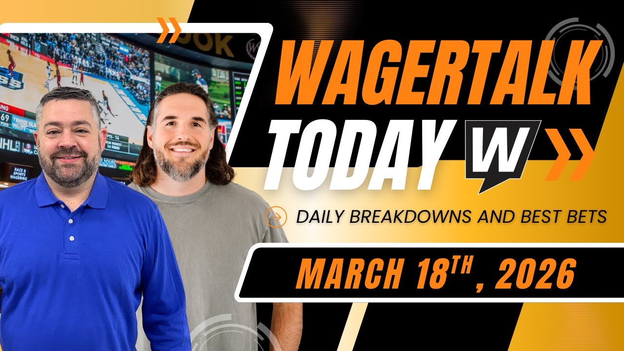Don't Miss These Wednesday Bets! | NCAA First Four & NBA Picks & Best Bets | WagerTalk Today 3/18