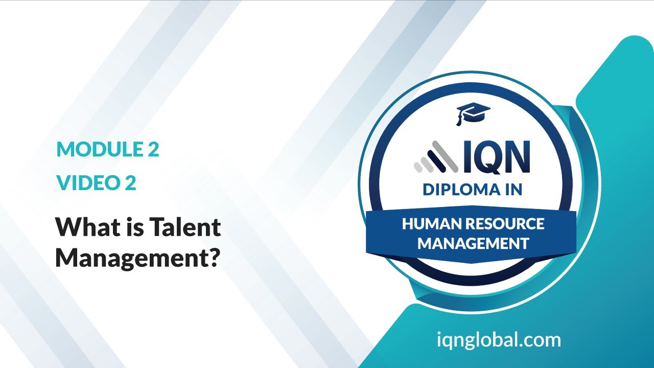 Comprehensive Guide to Talent Management IQN Diploma in HRM