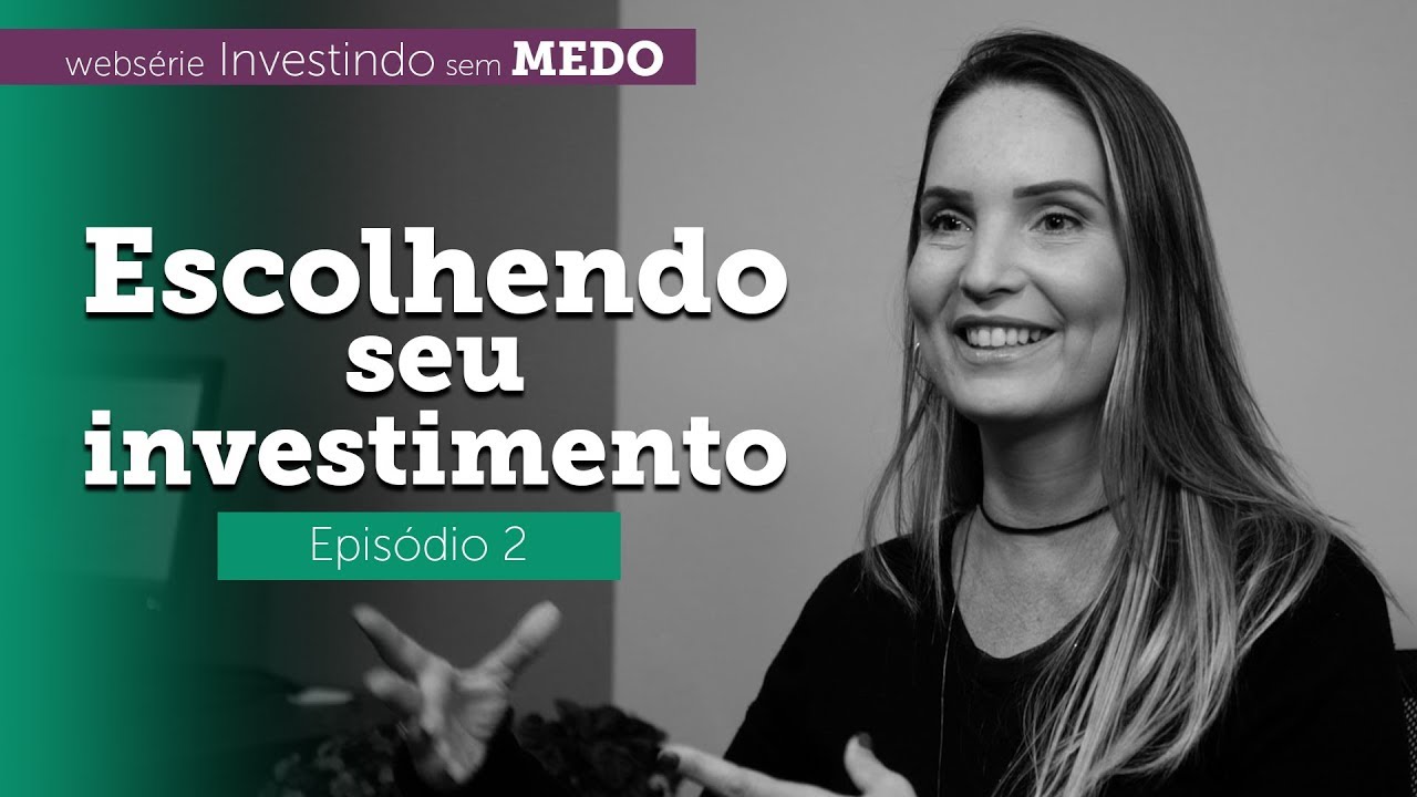 Investindo sem Medo - Episódio 2: Escolhendo seu investimento