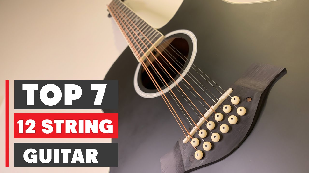 Top 7 Best 12 String Guitars in 2025