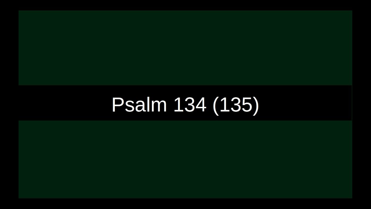 Psalm 134 (135) | Lobt den Namen des Herrn