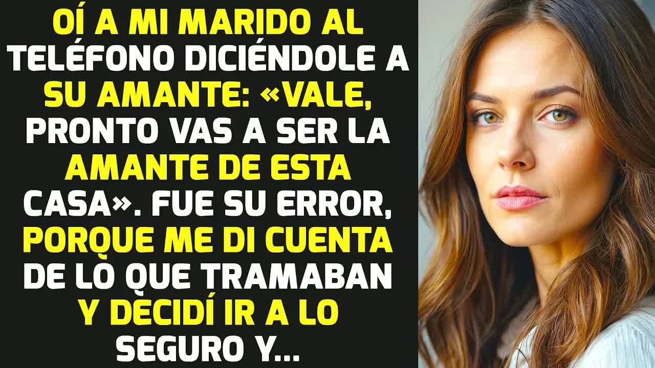 Oí A Mi Marido Decirle A Su Amante: «Vale, Pronto Vas A Ser La Amante De Esta Casa»HISTORIAS LA VIDA
