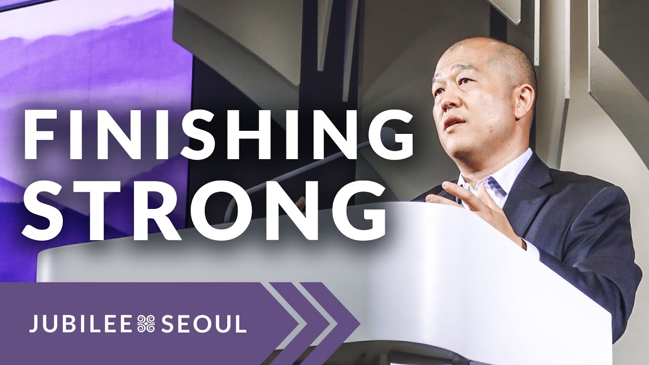 Finishing Strong | Pastor Tony Chung | Jubilee Seoul