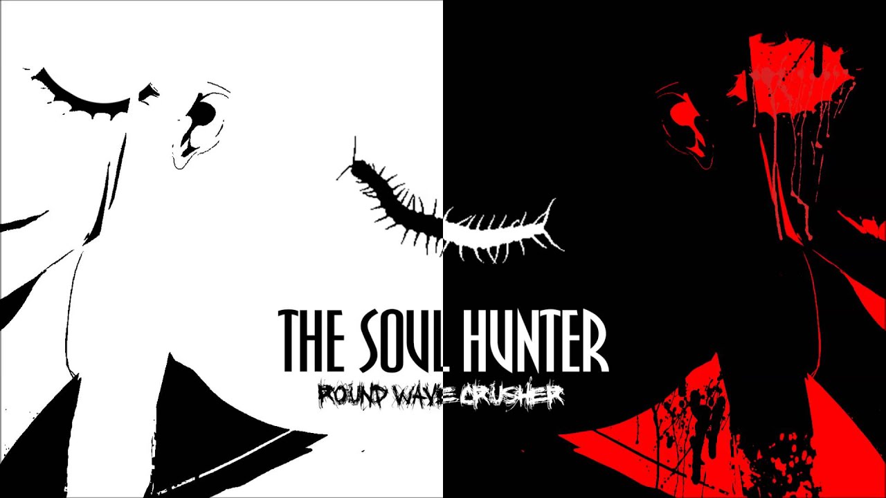 Round Wave Crusher - The Soul Hunter (Punish me!)