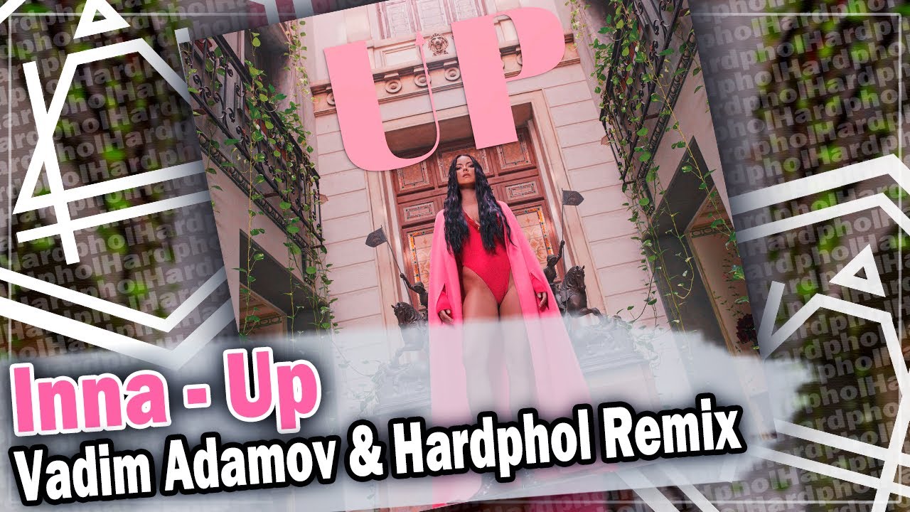 Inna - Up (Vadim Adamov & Hardphol Remix)